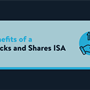 An open hand holding a stack of money with an arrow pointing upwards. The text reads 'Benefits of a Stocks and Shares ISA'.